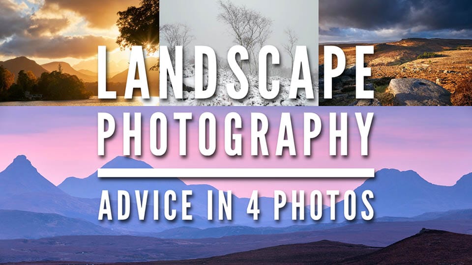 Landscape Photography Advice and Tips in 4 Photos