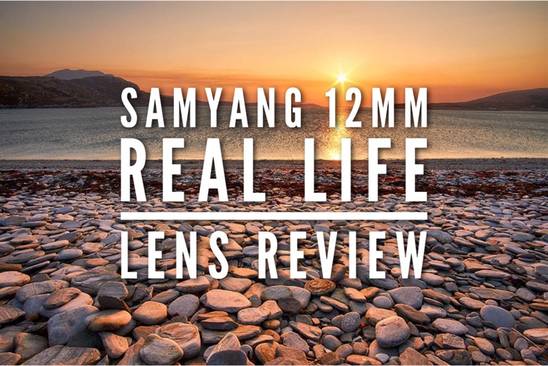 Samyang 12mm lens review main image