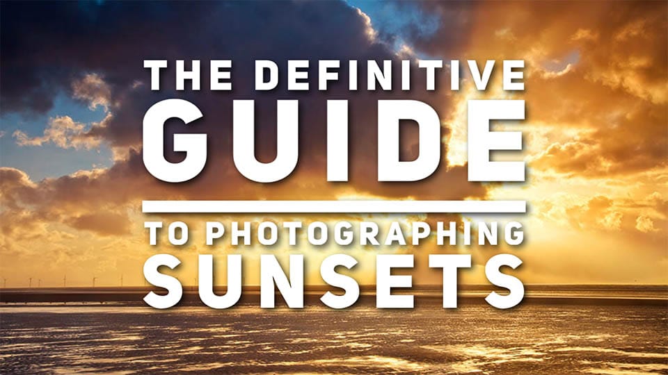 The Definative Guide on how to photograph and amazing sunset main image