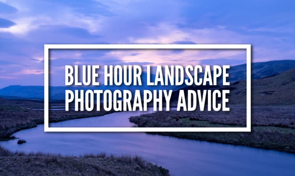 Blue hour landscape photography advice title image