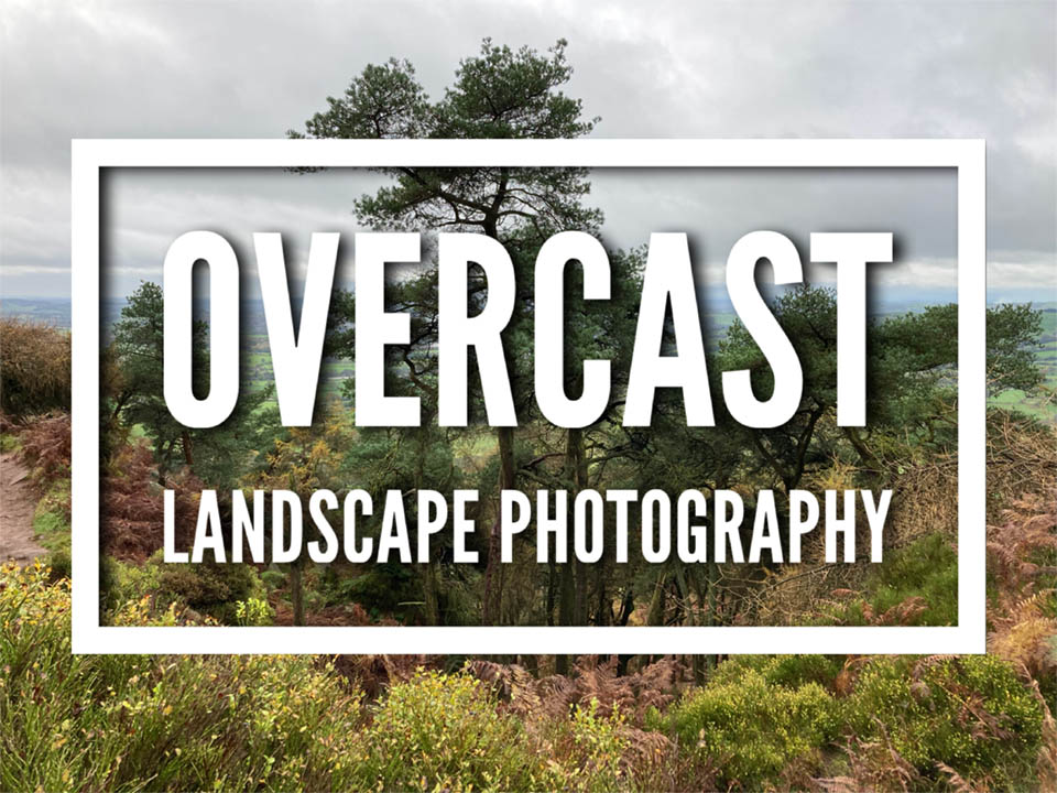 Overcast Landscape Photography advice title image
