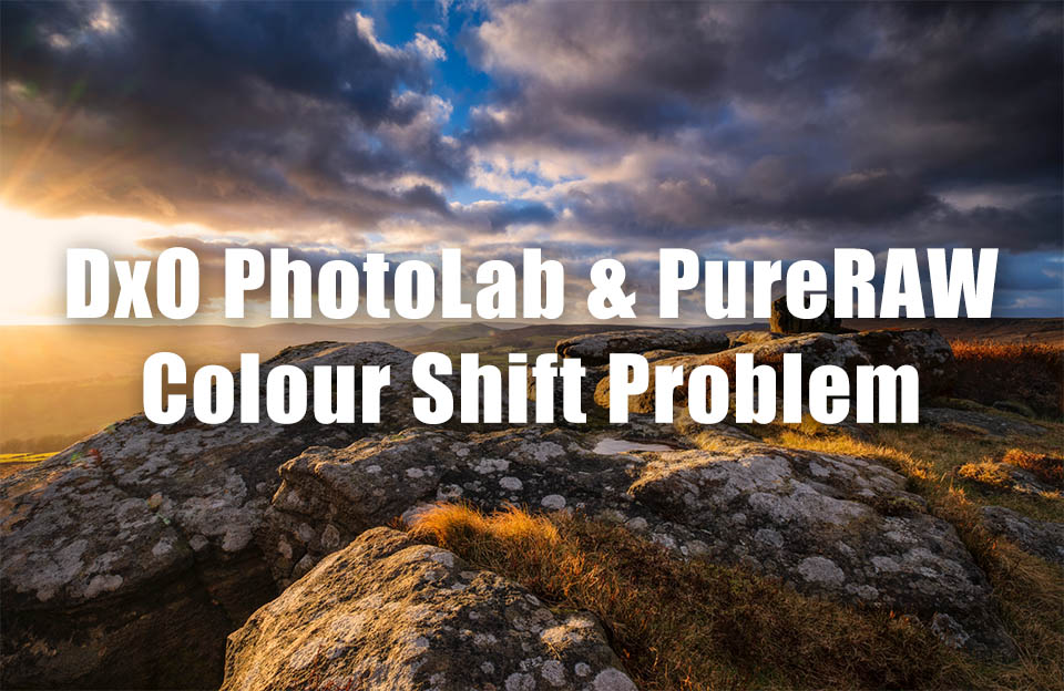 DxO PhotoLab and PureRAW Colour Shift Problem