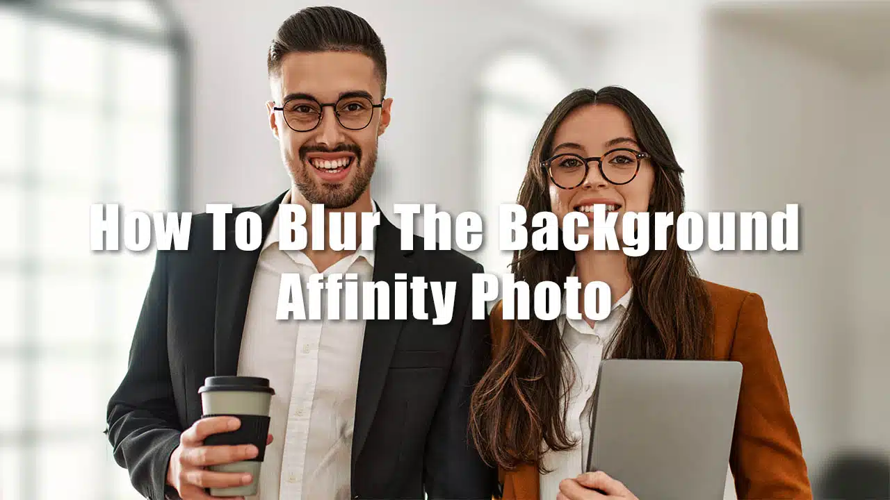 How To Blur the Background in Affinity Photo